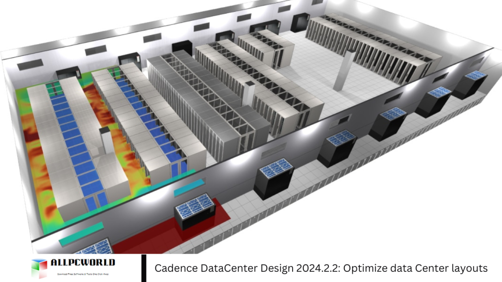 Cadence DataCenter Design 2024.2.2: Optimize data Center layouts